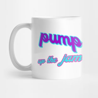 PUMP UP THE JAM Mug